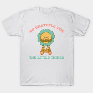 Be Grateful For The Little Things T-Shirt